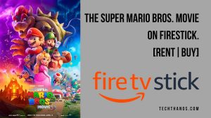 The Super Mario Bros. Movie on Firestick.[Rent|Buy]