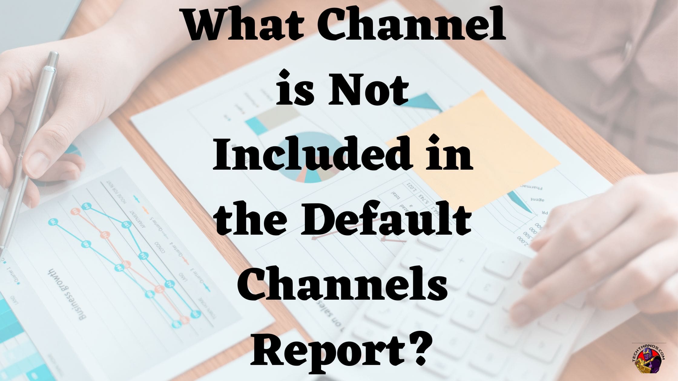 What Channel is Not Included in the Default Channels Report