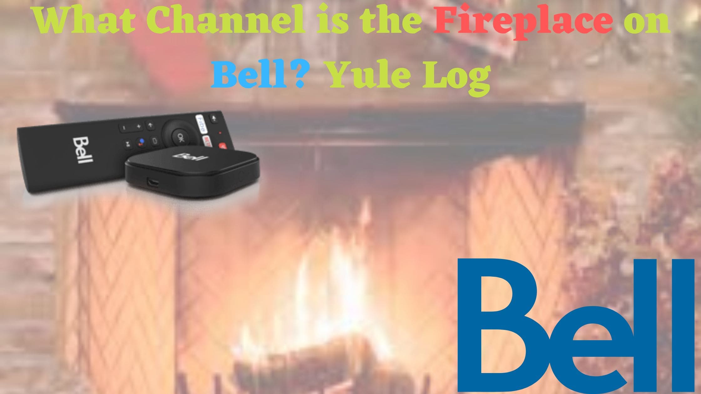 What Channel is the Fireplace on Bell