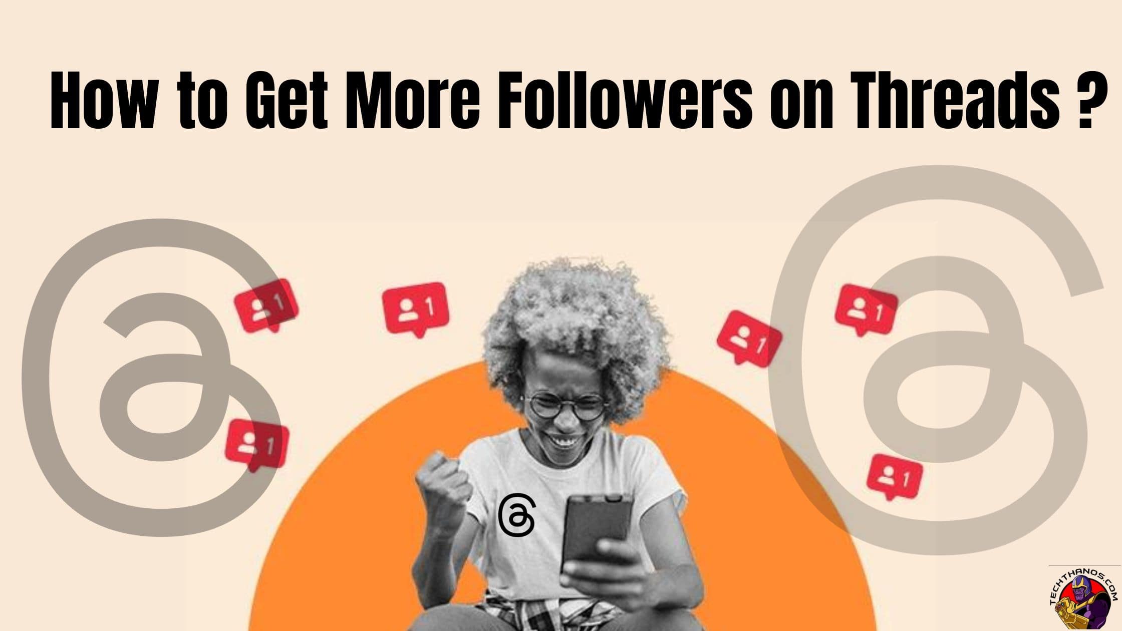 How to Get More Followers on Threads ?