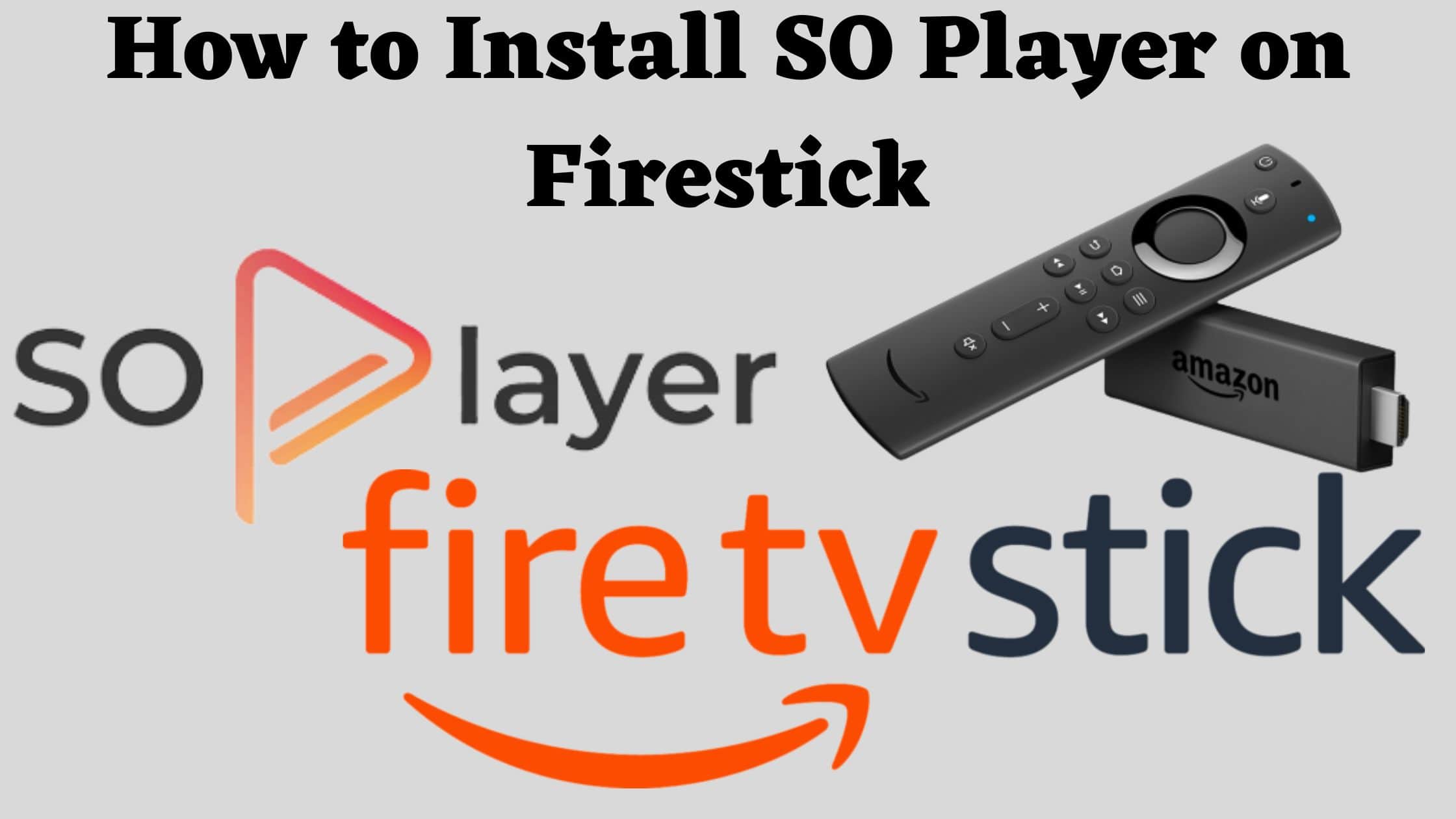 How to Install SO Player on Firestick