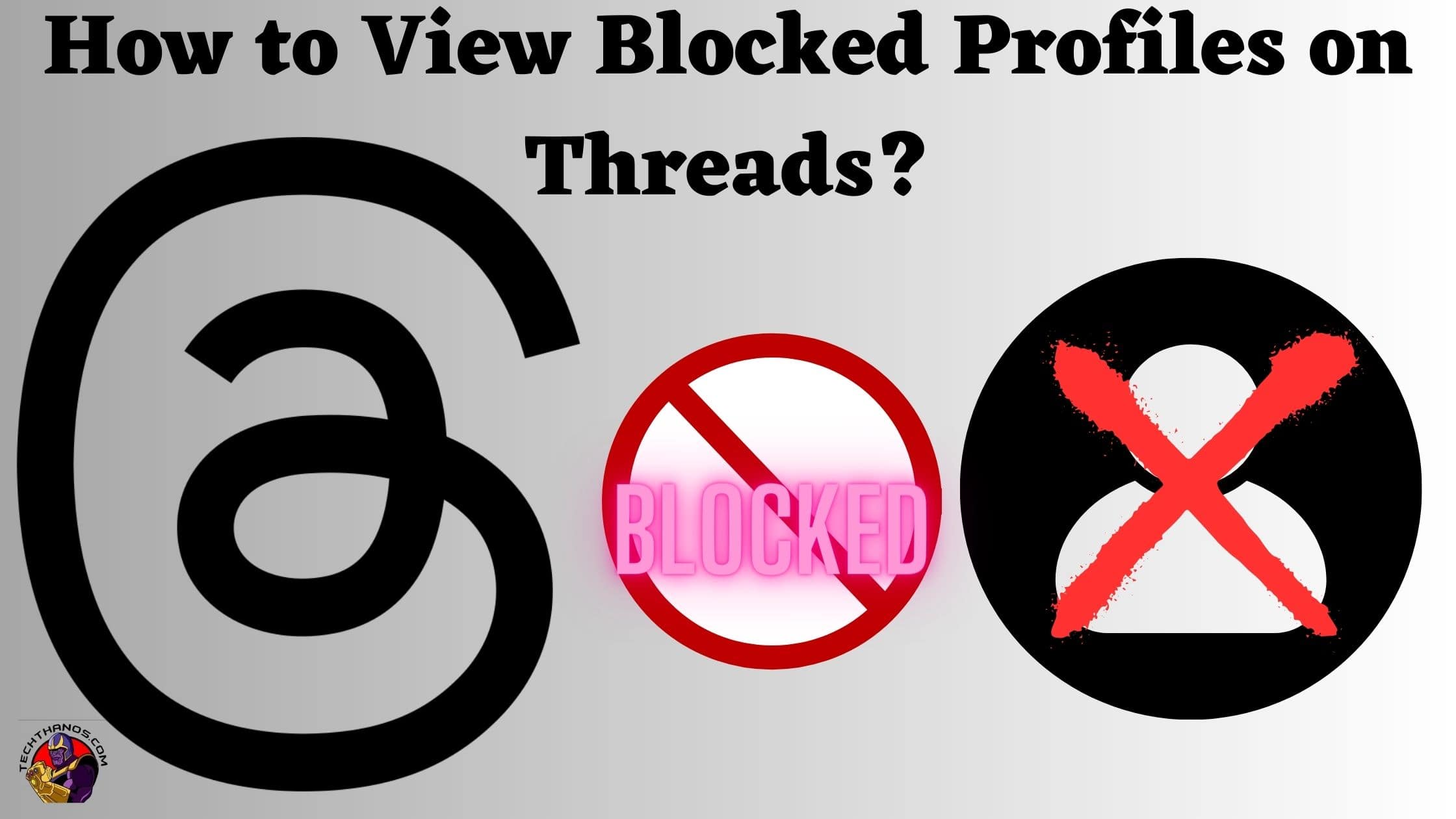 How to View Blocked Profiles on Threads