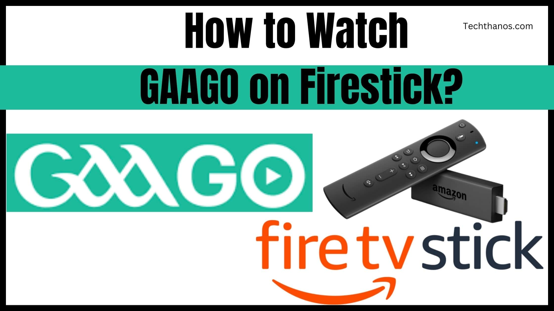 How to Watch GAAGO on Firestick?