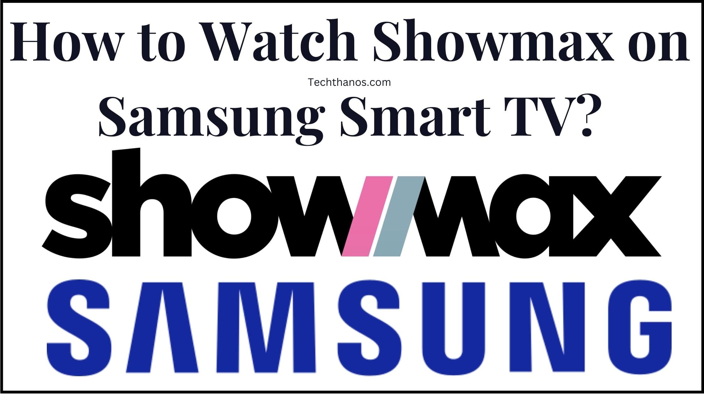 How to Watch Showmax on Samsung Smart TV?
