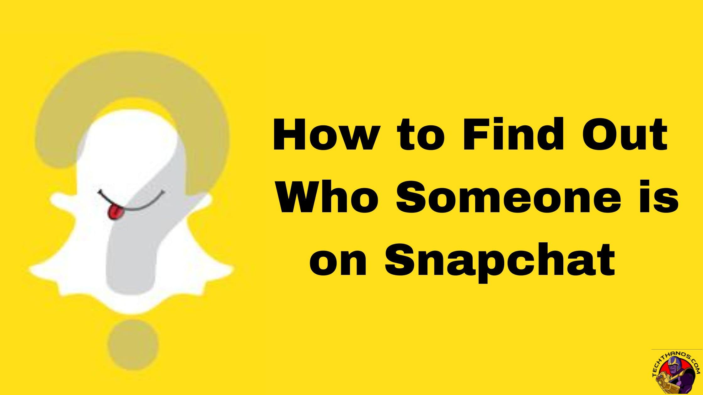 How to Find Out Who Someone is on Snapchat