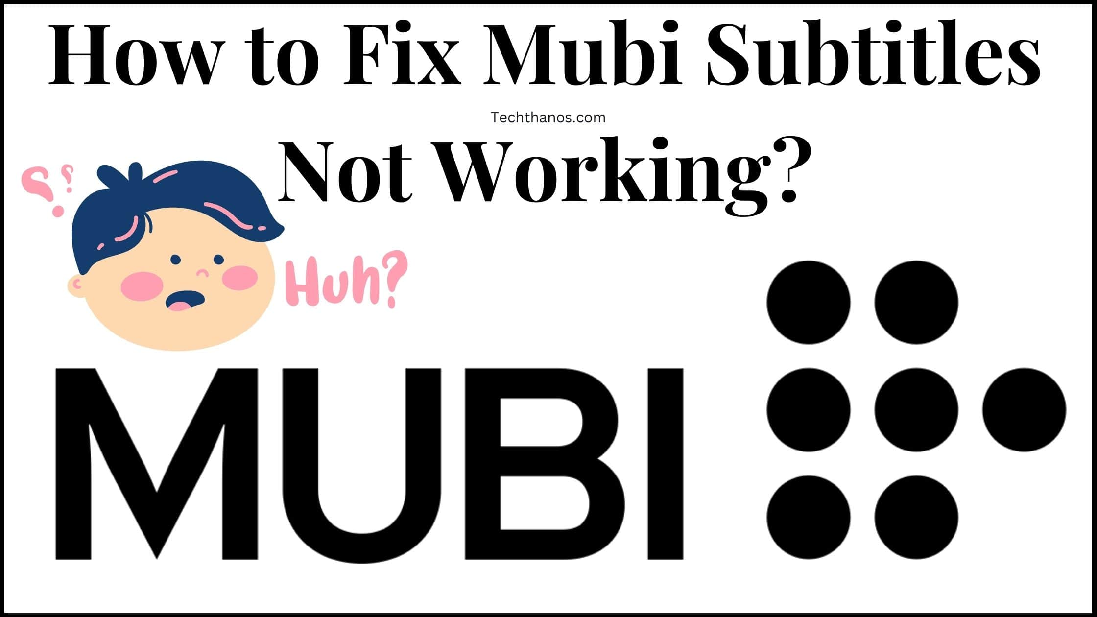 How to Fix Mubi Subtitles Not Working?