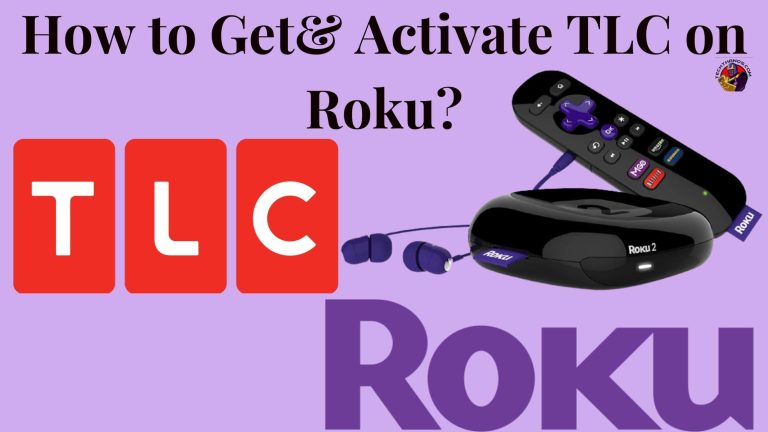 How to Get& Activate TLC on Roku