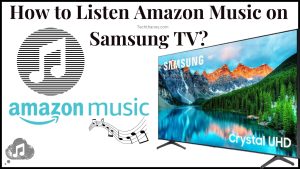 How to Listen Amazon Music on Samsung TV | 2023 |