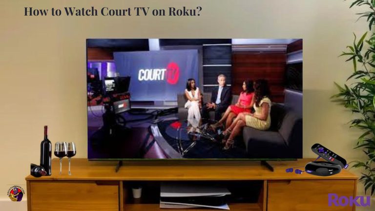 How to Watch Court TV on Roku