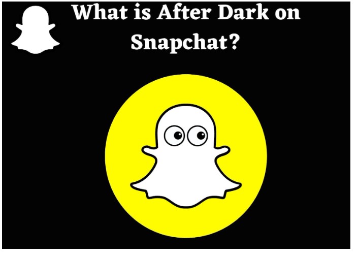 What is After dark on Snapchat