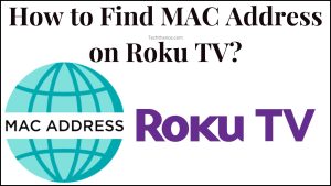 How to Find MAC Address on Roku TV? | Easy Guide |