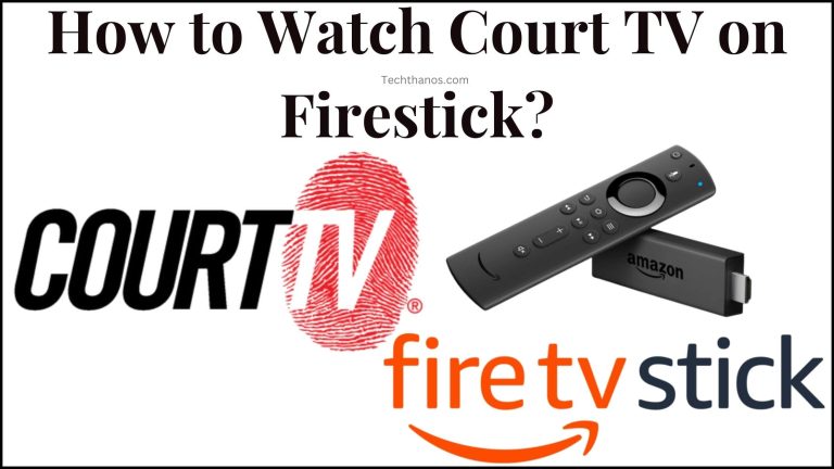 How to Watch Court TV on Firestick?