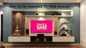 How to Fix Samsung TV Pink Screen? Purple Screen