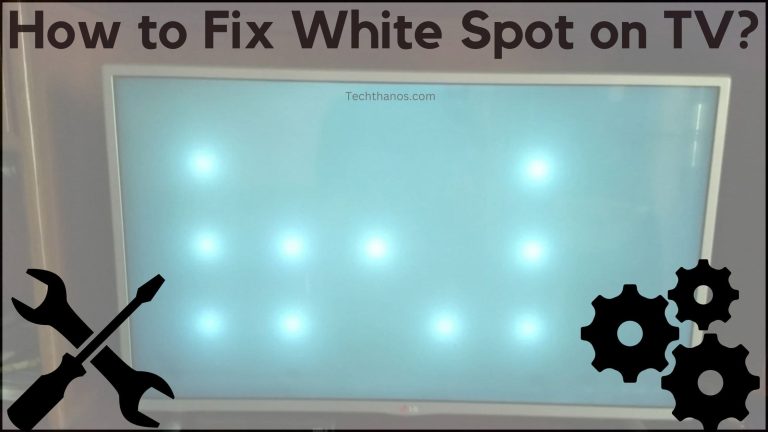 How to Fix White Spot on TV?