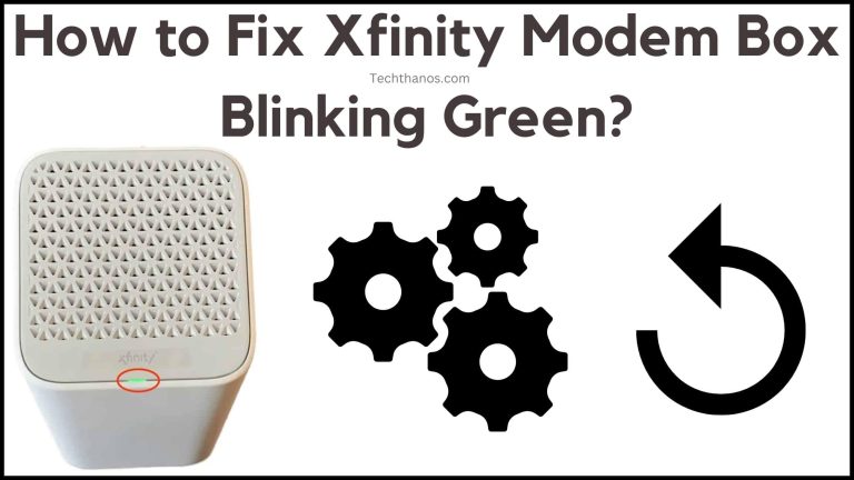 How to Fix Xfinity Modem Box Blinking Green?