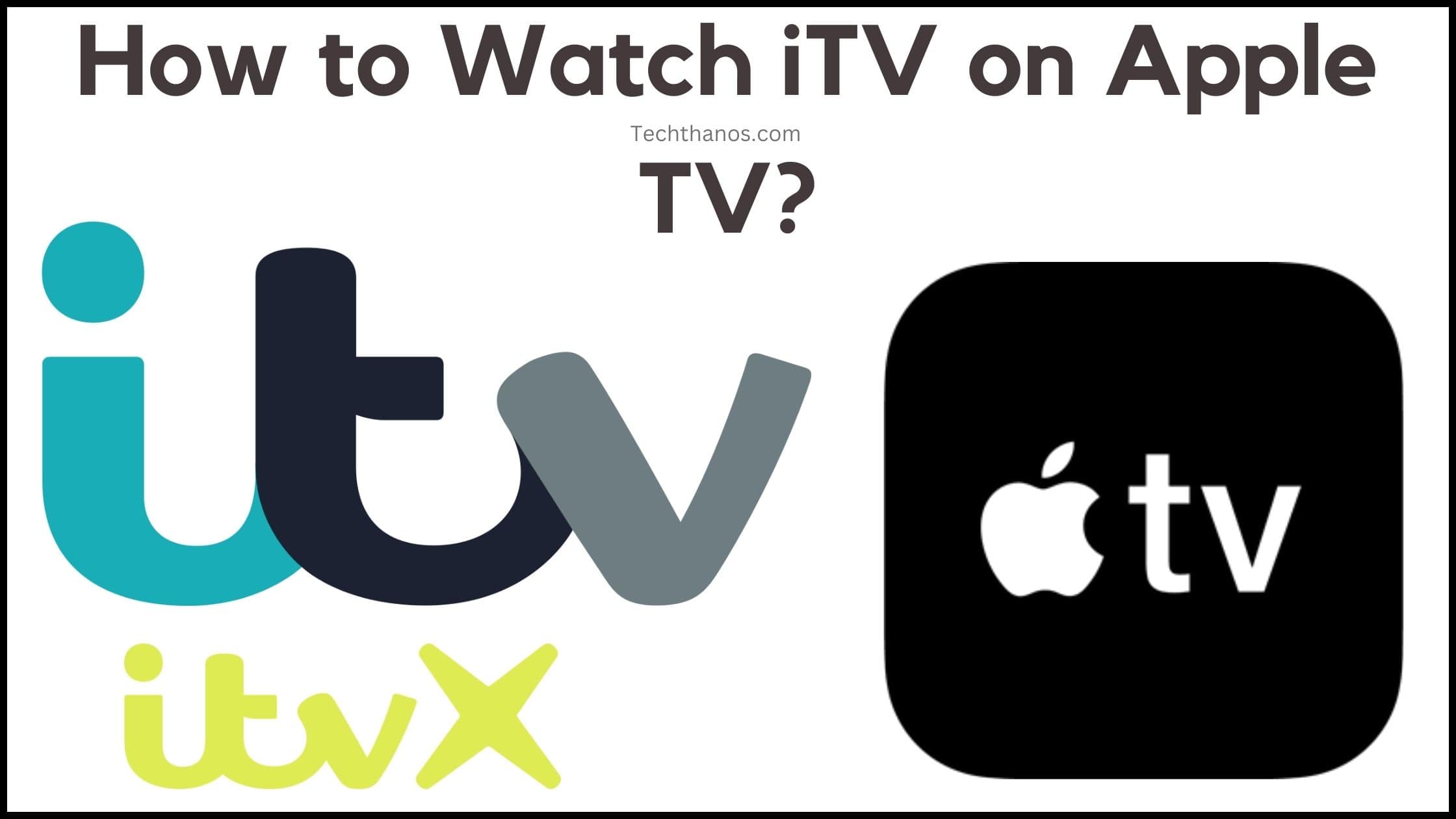 How to Watch iTV on Apple TV?