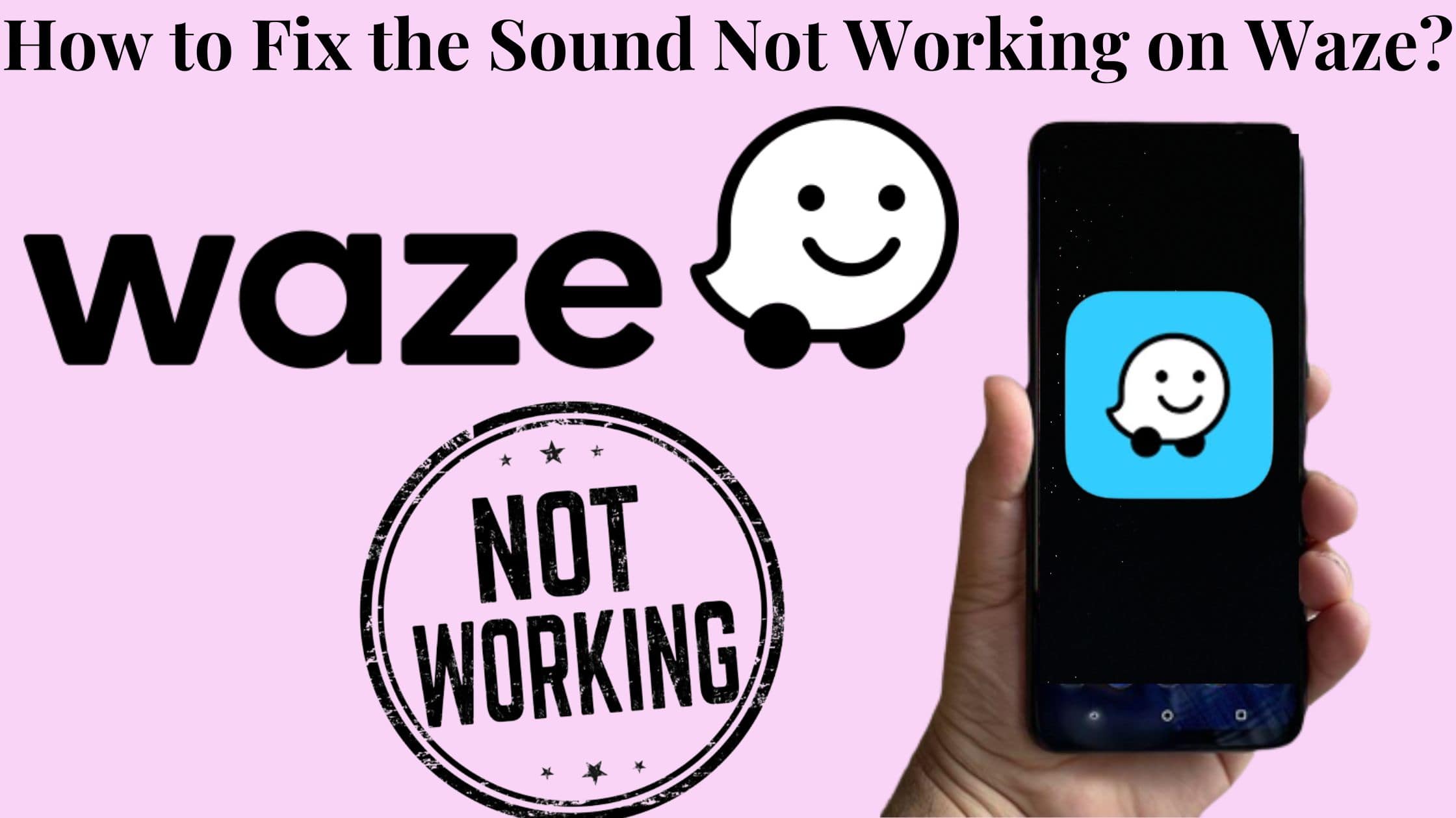 How to Fix the Sound Not Working on Waze