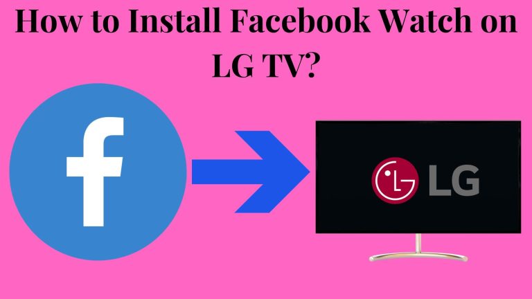 How to Install Facebook Watch on LG TV