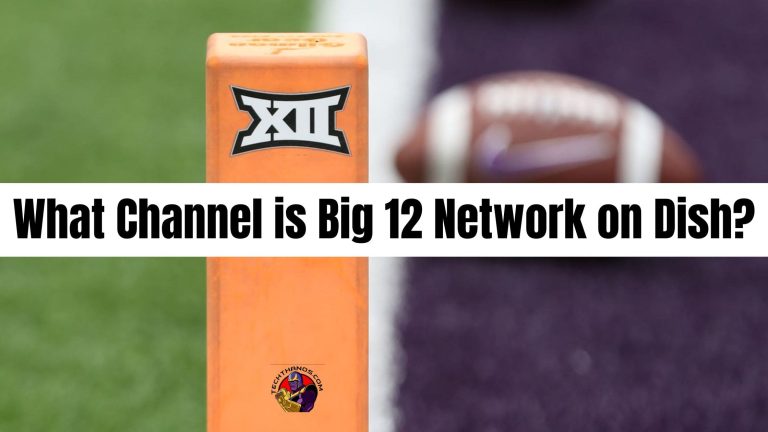 What Channel is Big 12 Network on Dish?Big 12 2024