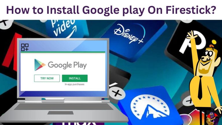 How to Install Google play On Firestick?