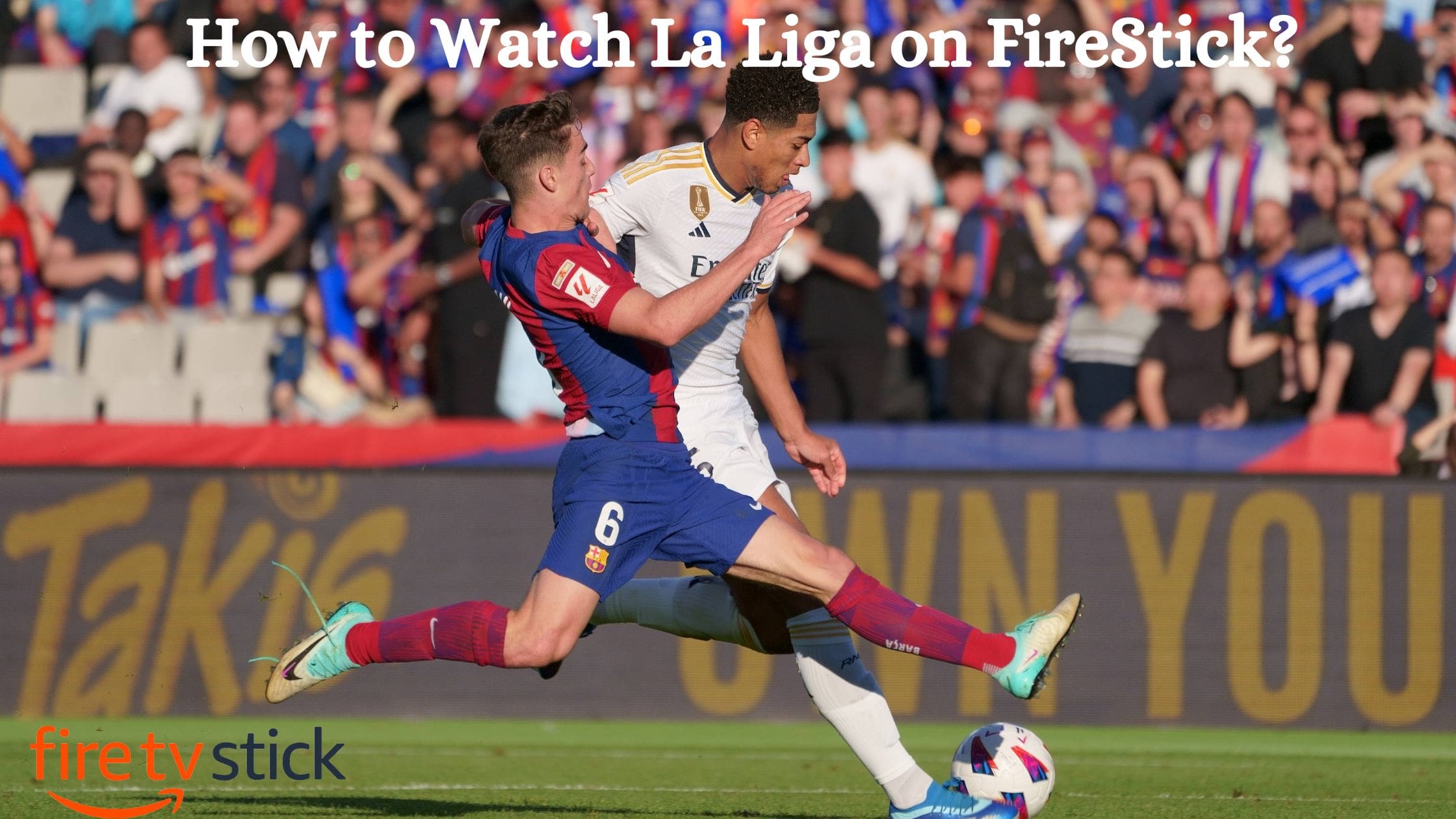 How to Watch La Liga on FireStick