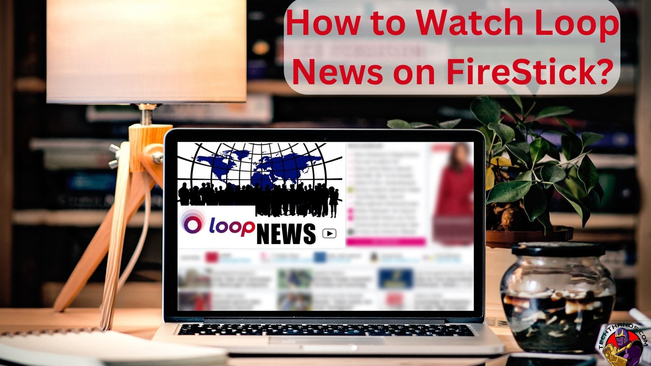 How to Watch Loop News on FireStick?