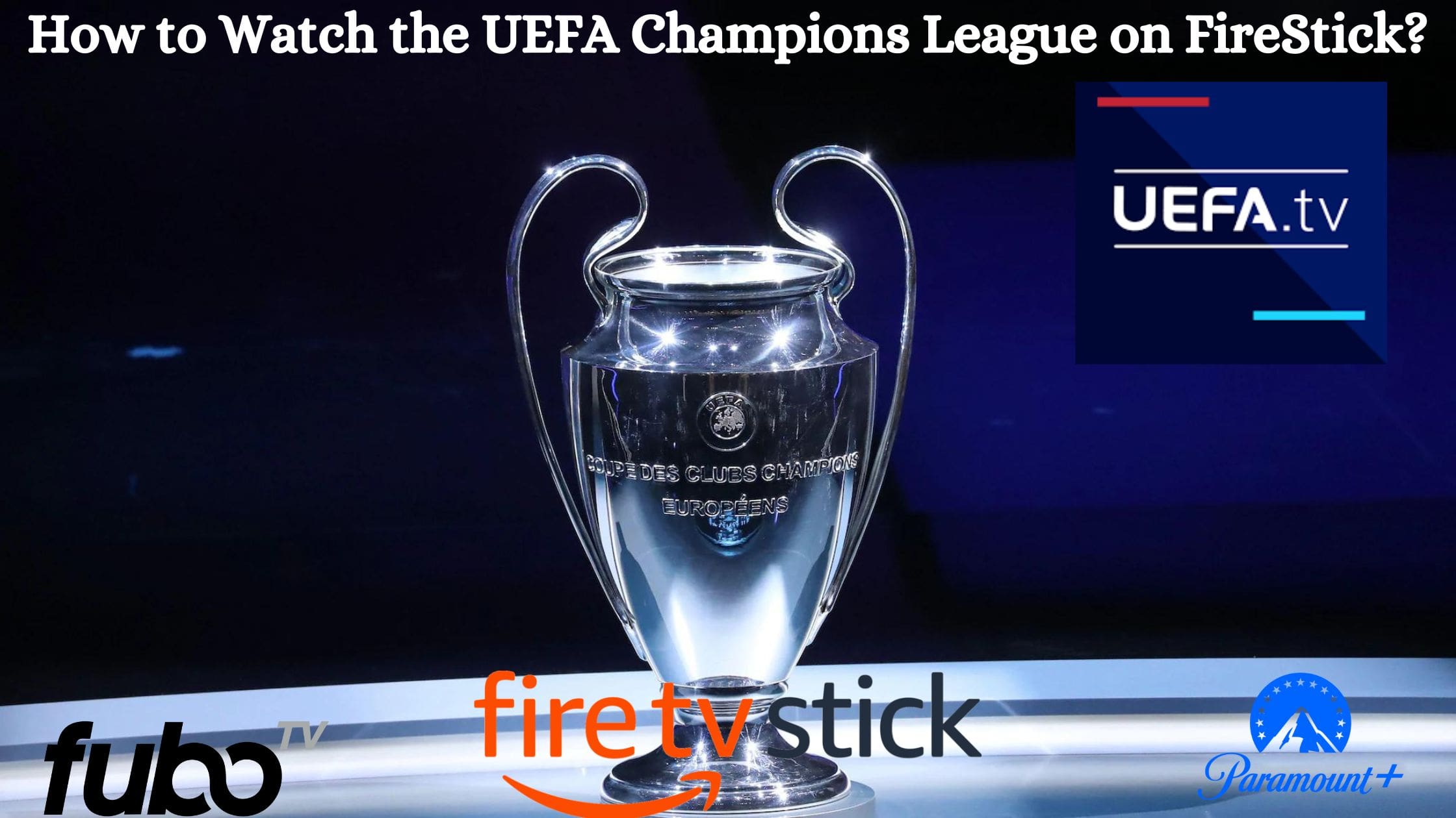 How to Watch the UEFA Champions League on FireStick